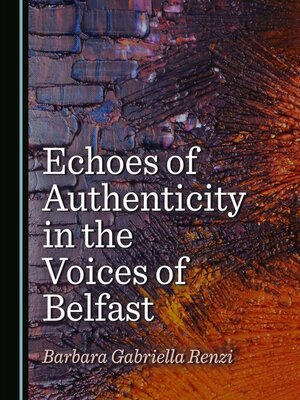 cover image of Echoes of Authenticity in the Voices of Belfast